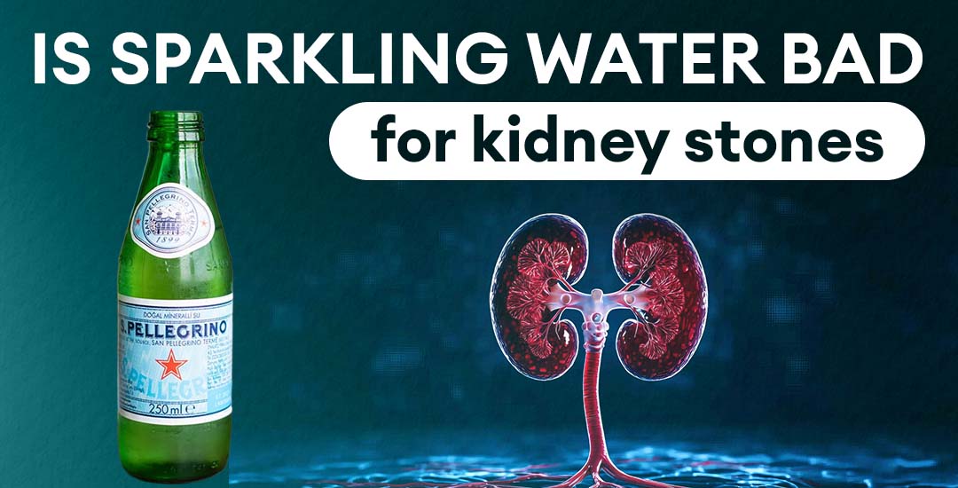 Is Sparkling Water Bad for Kidney Stones?